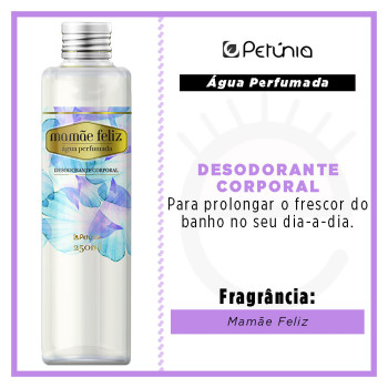 Desodorante Corporal Petúnia Água Perfumada Mamãe Feliz 250ML Desodorante Corporal Petúnia Água Perfumada Mamãe Feliz 250ML